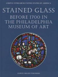 Cover image for Stained Glass Before 1700 in the Collection of the Philadelphia Museum of Art