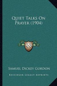 Cover image for Quiet Talks on Prayer (1904)