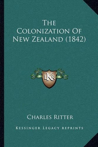 Cover image for The Colonization of New Zealand (1842)