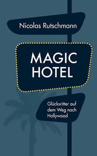 Cover image for Magic Hotel: Glucksritter auf dem Weg nach Hollywood