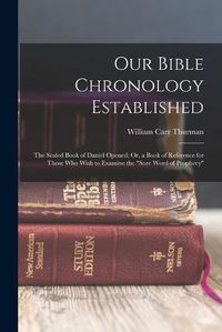 Cover image for Our Bible Chronology Established