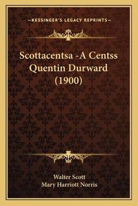 Cover image for Scottacentsa -A Centss Quentin Durward (1900) Scottacentsa -A Centss Quentin Durward (1900)