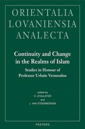 Cover image for Continuity and Change in the Realms of Islam: Studies in Honour of Professor Urbain Vermeulen