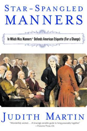 Cover image for Star-spangled Manners: In Which Miss Manners Defends American Etiquette (for a Change)