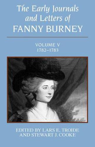 The Early Journals and Letters of Fanny Burney: Volume V, 1782-1783: Volume V, 1782-1783