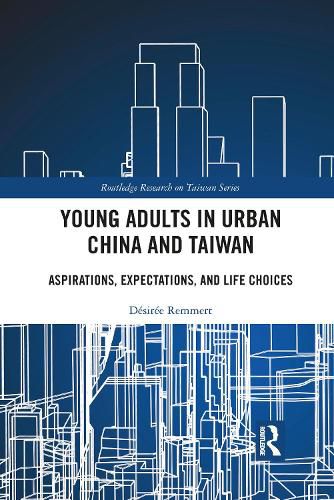 Cover image for Young Adults in Urban China and Taiwan: Aspirations, Expectations, and Life Choices