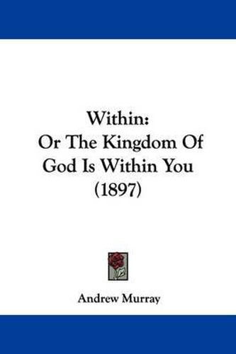 Cover image for Within: Or the Kingdom of God Is Within You (1897)