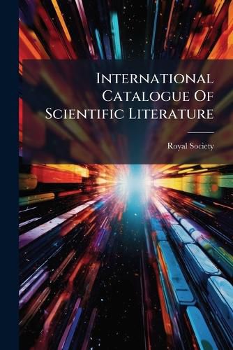 Cover image for International Catalogue of Scientific Literature: General Biology, Volumes 1-3...
