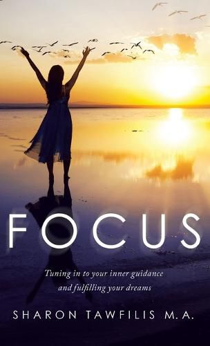 Cover image for Focus: Tuning in to Your Inner Guidance and Fulfilling Your Dreams