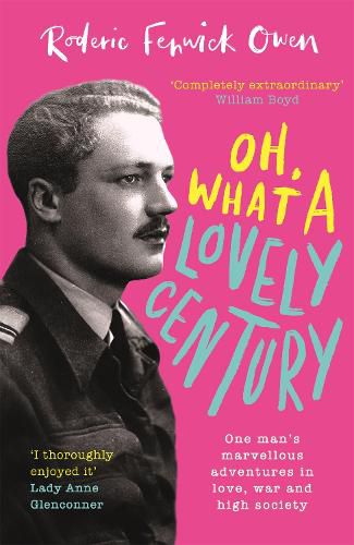 Oh, What a Lovely Century: One man's marvellous adventures in love, war and high society