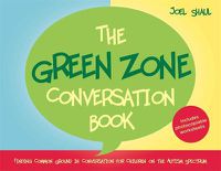 Cover image for The Green Zone Conversation Book: Finding Common Ground in Conversation for Children on the Autism Spectrum