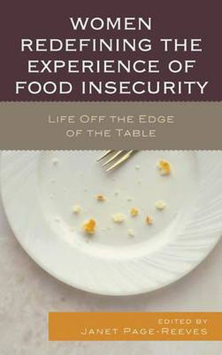 Cover image for Women Redefining the Experience of Food Insecurity: Life Off the Edge of the Table