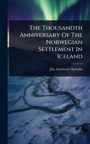 Cover image for The Thousandth Anniversary Of The Norwegian Settlement In Iceland