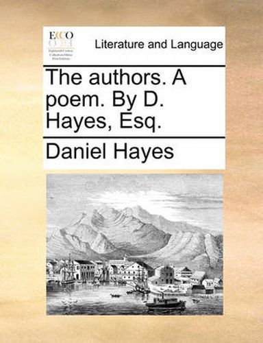 Cover image for The Authors. a Poem. by D. Hayes, Esq.