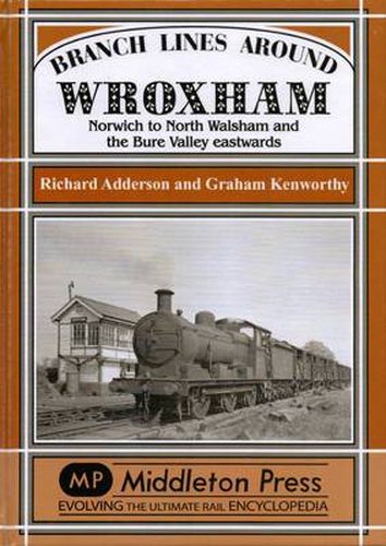 Cover image for Branch Lines Around Wroxham: Norwich to North Walsham and the Bure Valley Eastwards