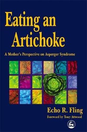 Cover image for Eating an Artichoke: A Mother's Perspective on Asperger Syndrome