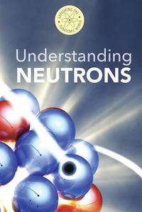 Cover image for Understanding Neutrons