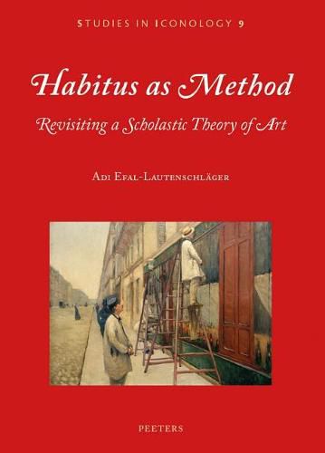Cover image for Habitus as Method: Revisiting a Scholastic Theory of Art