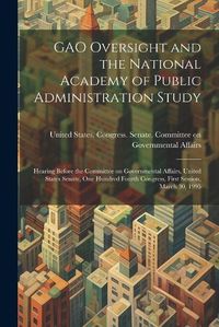 Cover image for GAO Oversight and the National Academy of Public Administration Study