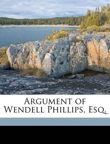 Argument of Wendell Phillips, Esq.