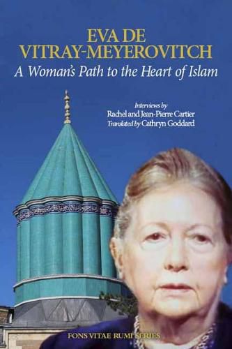 A Woman's Path to the Heart of Islam: Interviews by Rachel et Jean-Pierre Cartier with Eva de Vitray-Meyerovitch