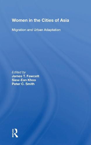 Cover image for Women In The Cities Of Asia: Migration And Urban Adaptation