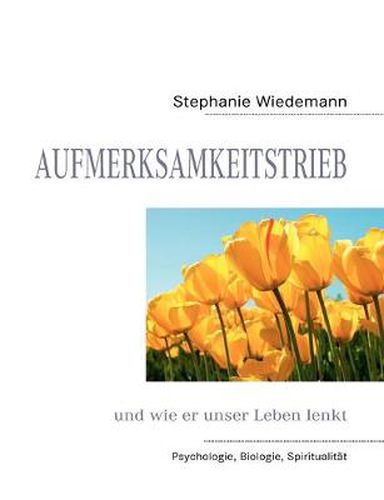 Cover image for Aufmerksamkeitstrieb: und wie er unser Leben lenkt