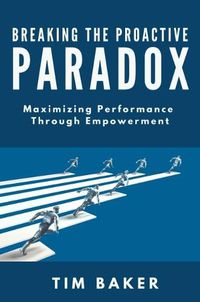 Cover image for Breaking the Proactive Paradox: Maximizing Performance Through Empowerment