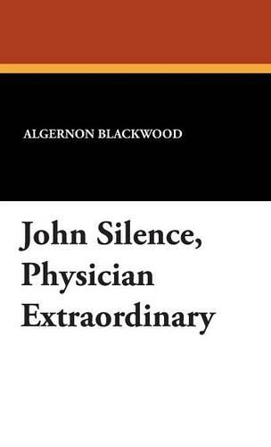 Cover image for John Silence,  Physician Extraordinary