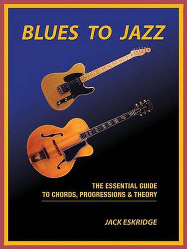 Cover image for Blues to Jazz: The Essential Guide to Chords, Progression & Theory