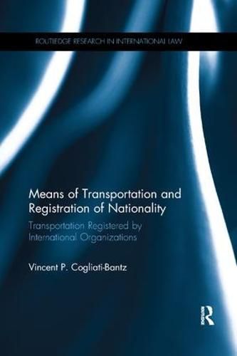 Cover image for Means of Transportation and Registration of Nationality: Transportation Registered by International Organizations