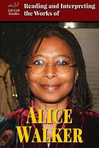 Cover image for Reading and Interpreting the Works of Alice Walker