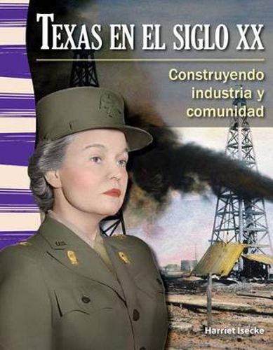 Cover image for Texas en el siglo XX: Construyendo industria y comunidad (Texas in the 20th Century: Building Industry and Community)
