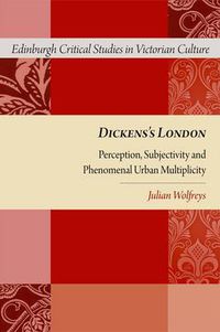 Cover image for Dickens's London: Perception, Subjectivity and Phenomenal Urban Multiplicity