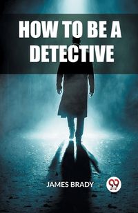 Cover image for How to Be a Detective