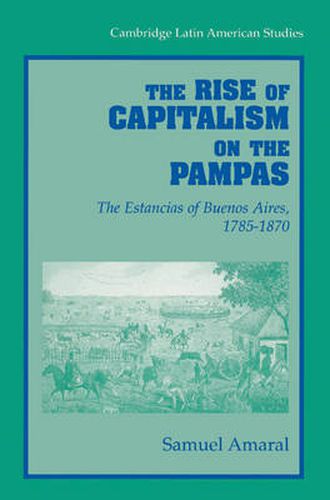 Cover image for The Rise of Capitalism on the Pampas: The Estancias of Buenos Aires, 1785-1870