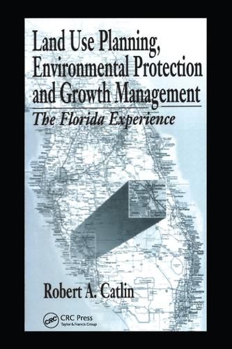 Cover image for Land Use Planning, Environmental Protection and Growth Management: The Florida Experience