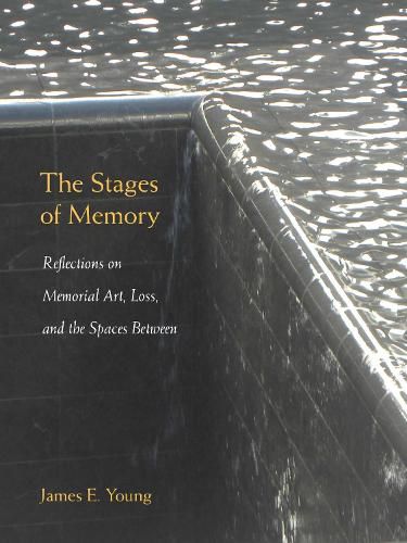 Cover image for The Stages of Memory: Reflections on Memorial Art, Loss, and the Spaces Between