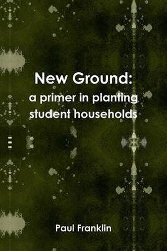 New Ground: a Primer in Planting Student Households