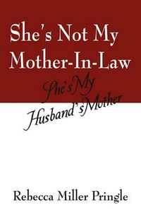 Cover image for She's Not My Mother-In-Law, She's My Husband's Mother