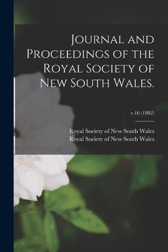 Cover image for Journal and Proceedings of the Royal Society of New South Wales.; v.16 (1882)