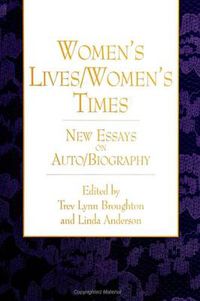 Cover image for Women's Lives/Women's Times: New Essays on Auto/Biography