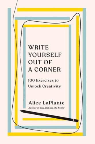 Cover image for Write Yourself Out of a Corner: 100 Exercises to Unlock Creativity