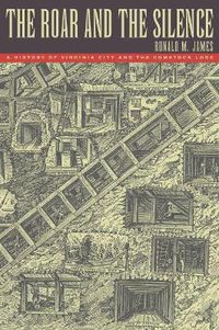 Cover image for The Roar and the Silence: History of Virginia City and the Comstock Lode