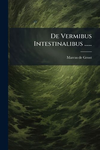 Cover image for De Vermibus Intestinalibus ......