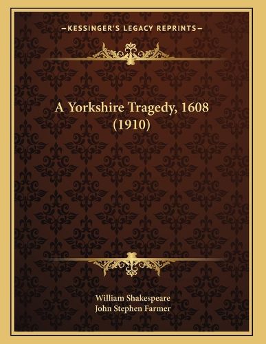 Cover image for A Yorkshire Tragedy, 1608 (1910)