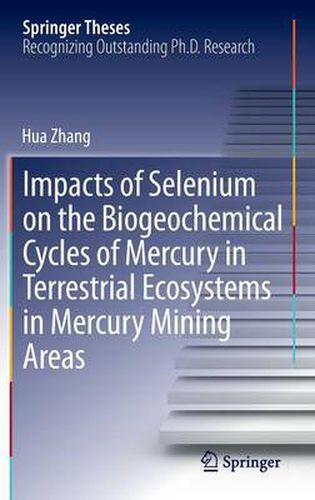 Cover image for Impacts of Selenium on the Biogeochemical Cycles of Mercury in Terrestrial Ecosystems in Mercury Mining Areas