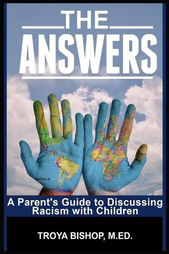 Cover image for The Answers: A Parent's Guide to Discussing Racism with Children