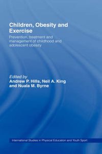 Cover image for Children, Obesity and Exercise: Prevention, Treatment and Management of Childhood and Adolescent Obesity