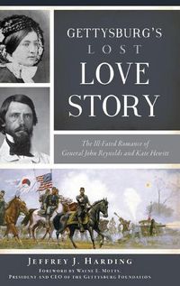 Cover image for Gettysburg's Lost Love Story: The Ill-Fated Romance of General John Reynolds and Kate Hewitt